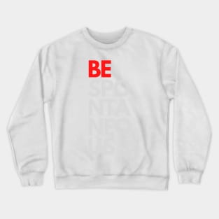 BE Spontaneous Crewneck Sweatshirt